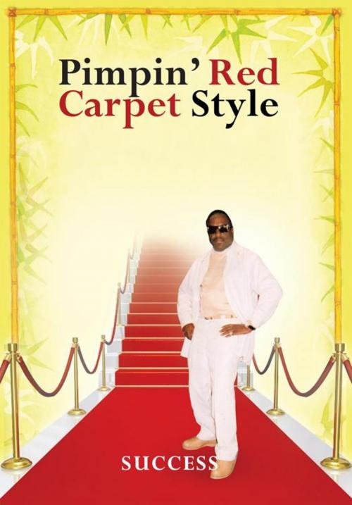 Cover of the book Pimpin' Red Carpet Style by Success, AuthorHouse