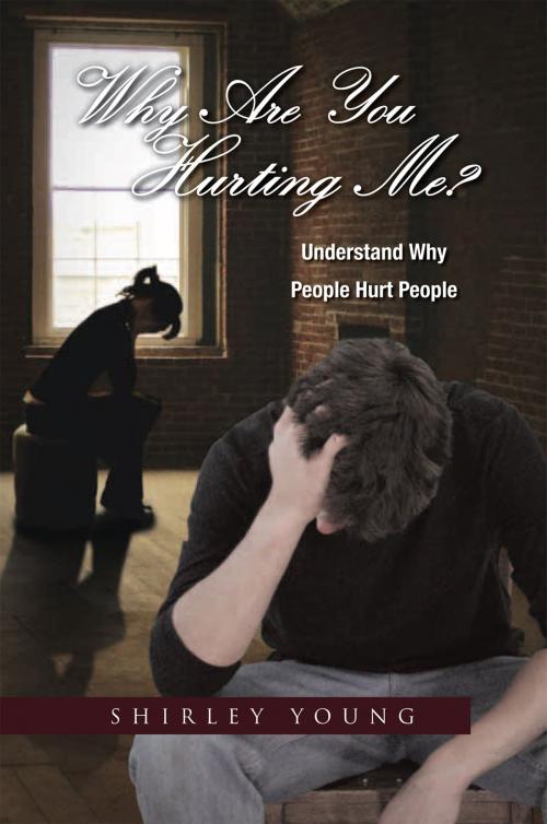 Cover of the book Why Are You Hurting Me? by Shirley Young, Xlibris US