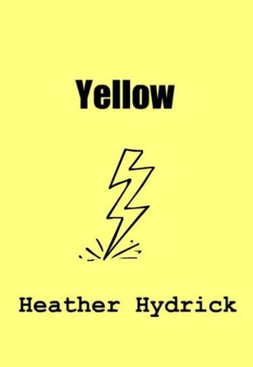 Cover of the book Yellow by Heather Hydrick, Heather Hydrick