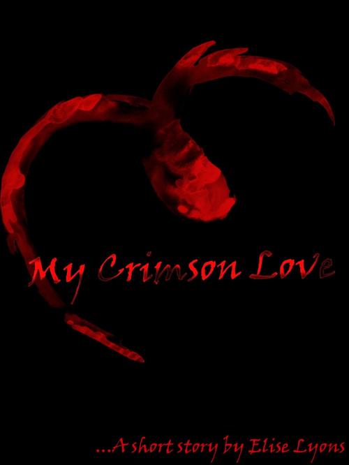 Cover of the book My Crimson Love by Elise Lyons, Elise Lyons