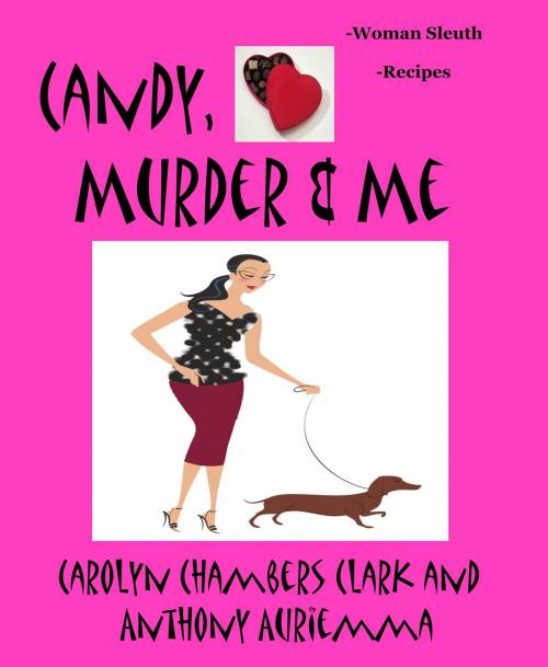Cover of the book Candy, Murder & Me: Woman Sleuth - Recipes by Carolyn Chambers Clark, Anthony Auriemma, Carolyn Chambers Clark