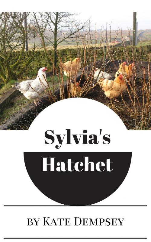 Cover of the book Sylvia's Hatchet by Kate Dempsey, Kate Dempsey