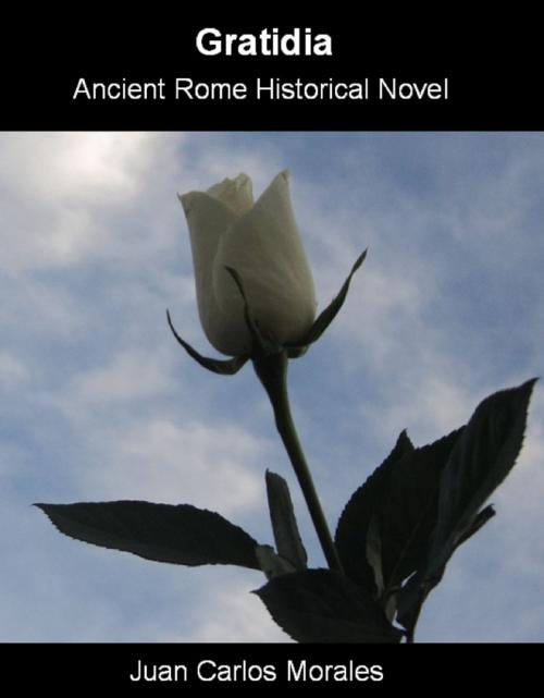 Cover of the book Gratidia: Ancient Rome historical novel by Juan Carlos Morales, Juan Carlos Morales