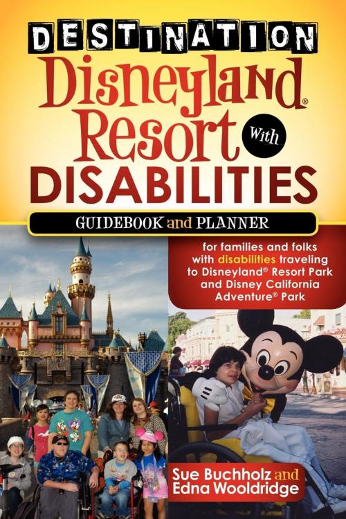 Cover of the book Destination Disneyland Resort with Disabilities by Sue Buchholz, Edna Wooldridge, Morgan James Publishing