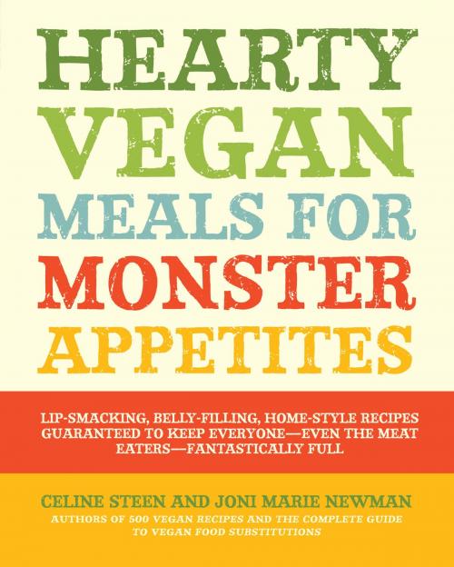 Cover of the book Hearty Vegan Meals for Monster Appetites by Celine Steen, Joni Marie Newman, Fair Winds Press