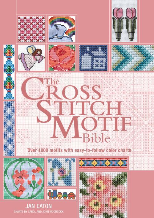 Cover of the book The Cross Stitch Motif Bible by Jan Eaton, Book Sales