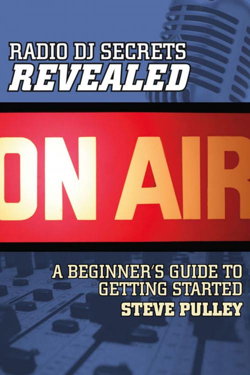 Cover of the book Radio DJ Secrets Revealed by Steve Pulley, BookBaby