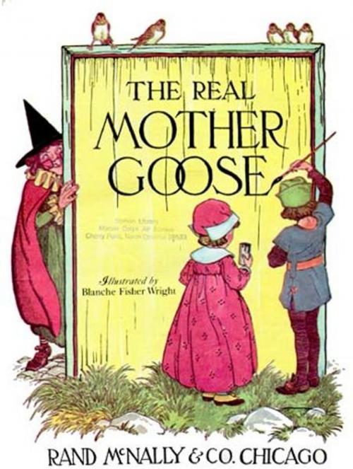 Cover of the book The Real Mother Goose by Blanche Fisher Wright, Primedia eLaunch