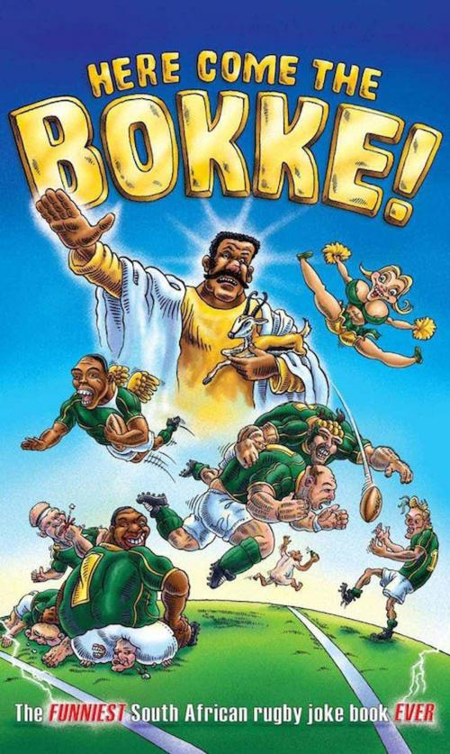 Cover of the book Here Come the Bokke! by Compilation Compilation, Random House Struik