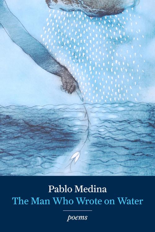 Cover of the book The Man Who Wrote on Water by Pablo Medina, Hanging Loose Press