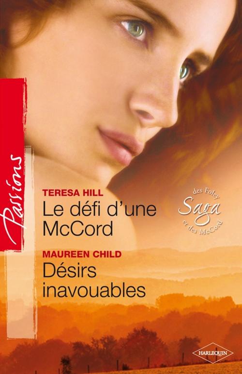 Cover of the book Le défi d'une McCord - Désirs inavouables by Teresa Hill, Maureen Child, Harlequin