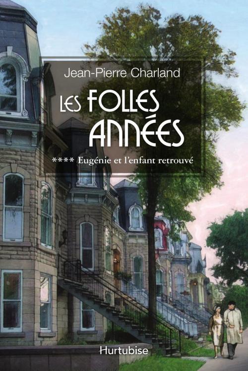 Cover of the book Les Folles Années T4 by Jean-Pierre Charland, Éditions Hurtubise