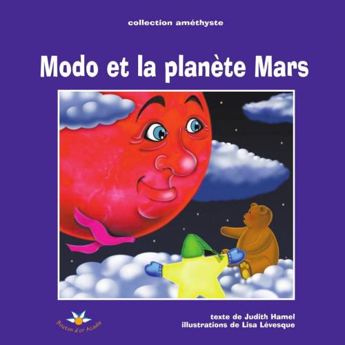 Cover of the book Modo et la planète Mars by Judith Hamel, Bouton d'or Acadie