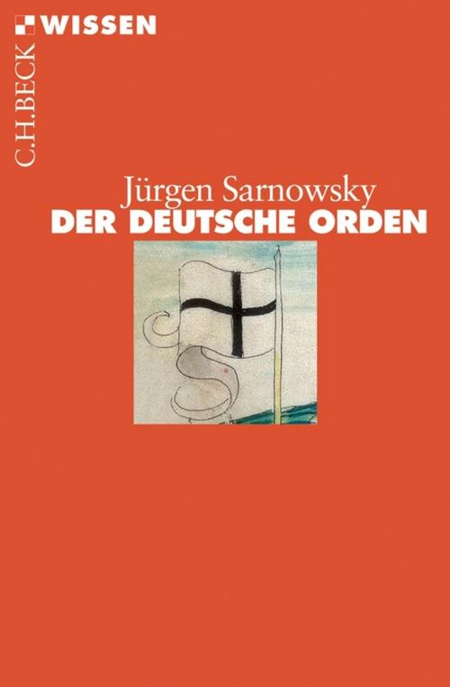 Cover of the book Der Deutsche Orden by Jürgen Sarnowsky, C.H.Beck