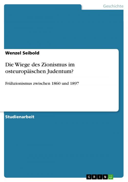 Cover of the book Die Wiege des Zionismus im osteuropäischen Judentum? by Wenzel Seibold, GRIN Verlag