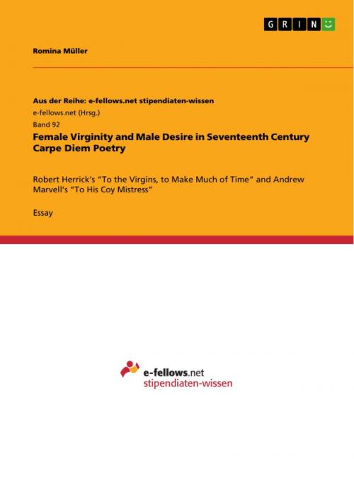 Cover of the book Female Virginity and Male Desire in Seventeenth Century Carpe Diem Poetry by Romina Müller, GRIN Publishing