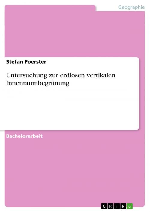 Cover of the book Untersuchung zur erdlosen vertikalen Innenraumbegrünung by Stefan Foerster, GRIN Verlag