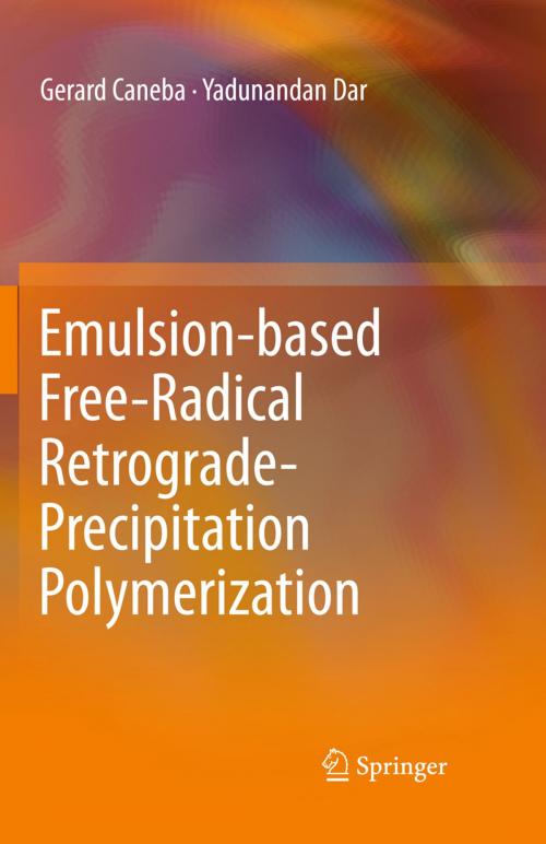 Cover of the book Emulsion-based Free-Radical Retrograde-Precipitation Polymerization by Gerard Caneba, Yadunandan Dar, Springer Berlin Heidelberg