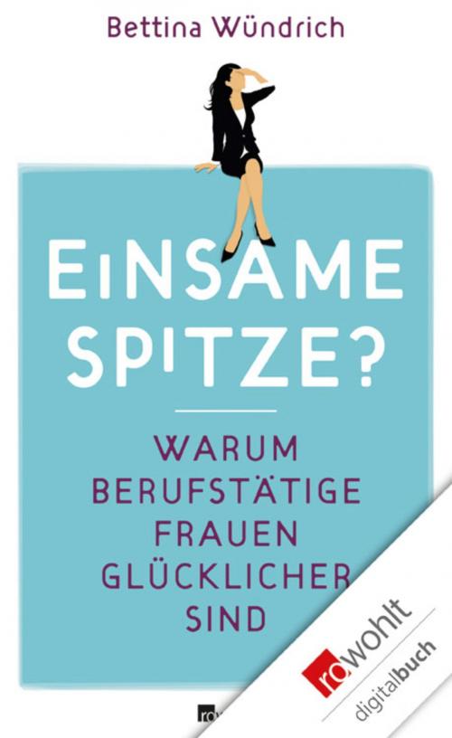 Cover of the book Einsame Spitze? by Bettina Wündrich, Rowohlt E-Book