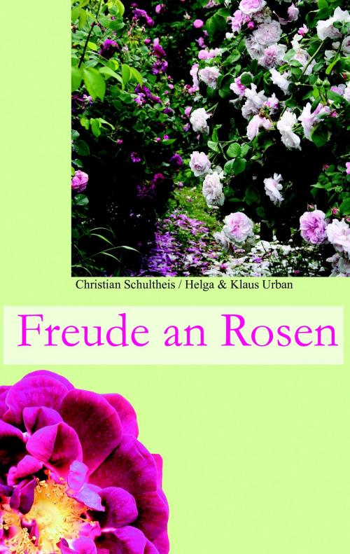 Cover of the book Freude an Rosen by Klaus Urban, Christian Schultheis, Helga Urban, Books on Demand