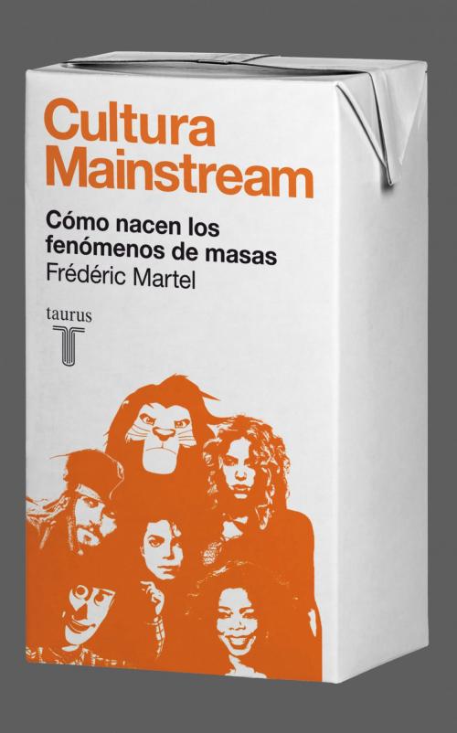 Cover of the book Cultura Mainstream. Cómo nacen los fenómenos de masas by Frédéric Martel, Penguin Random House Grupo Editorial España
