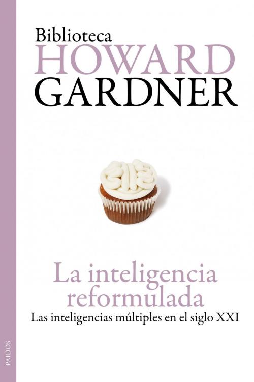 Cover of the book La inteligencia reformulada by Howard Gardner, Grupo Planeta