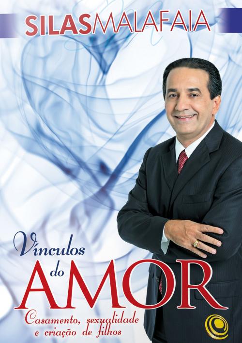 Cover of the book Vínculos do amor by Silas Malafaia, Editora Central Gospel