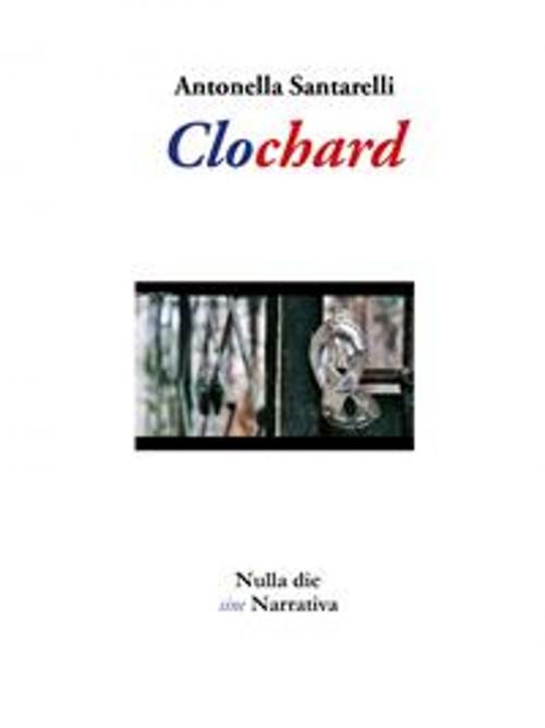 Cover of the book Clochard by Antonella Santarelli, Nulla Die