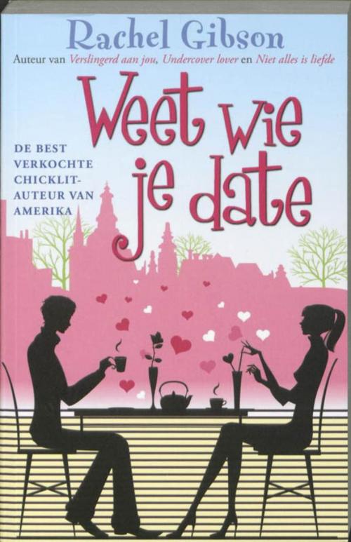 Cover of the book Weet wie je date by Rachel Gibson, Karakter Uitgevers BV