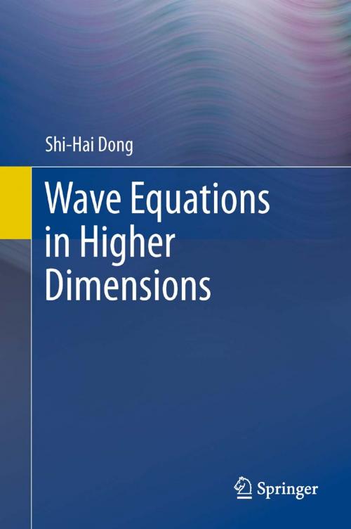Cover of the book Wave Equations in Higher Dimensions by Shi-Hai Dong, Springer Netherlands
