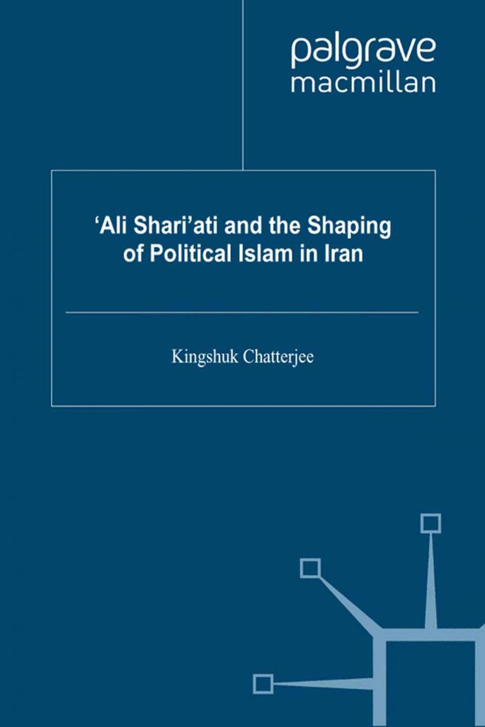 Big bigCover of ‘Ali Shari’ati and the Shaping of Political Islam in Iran