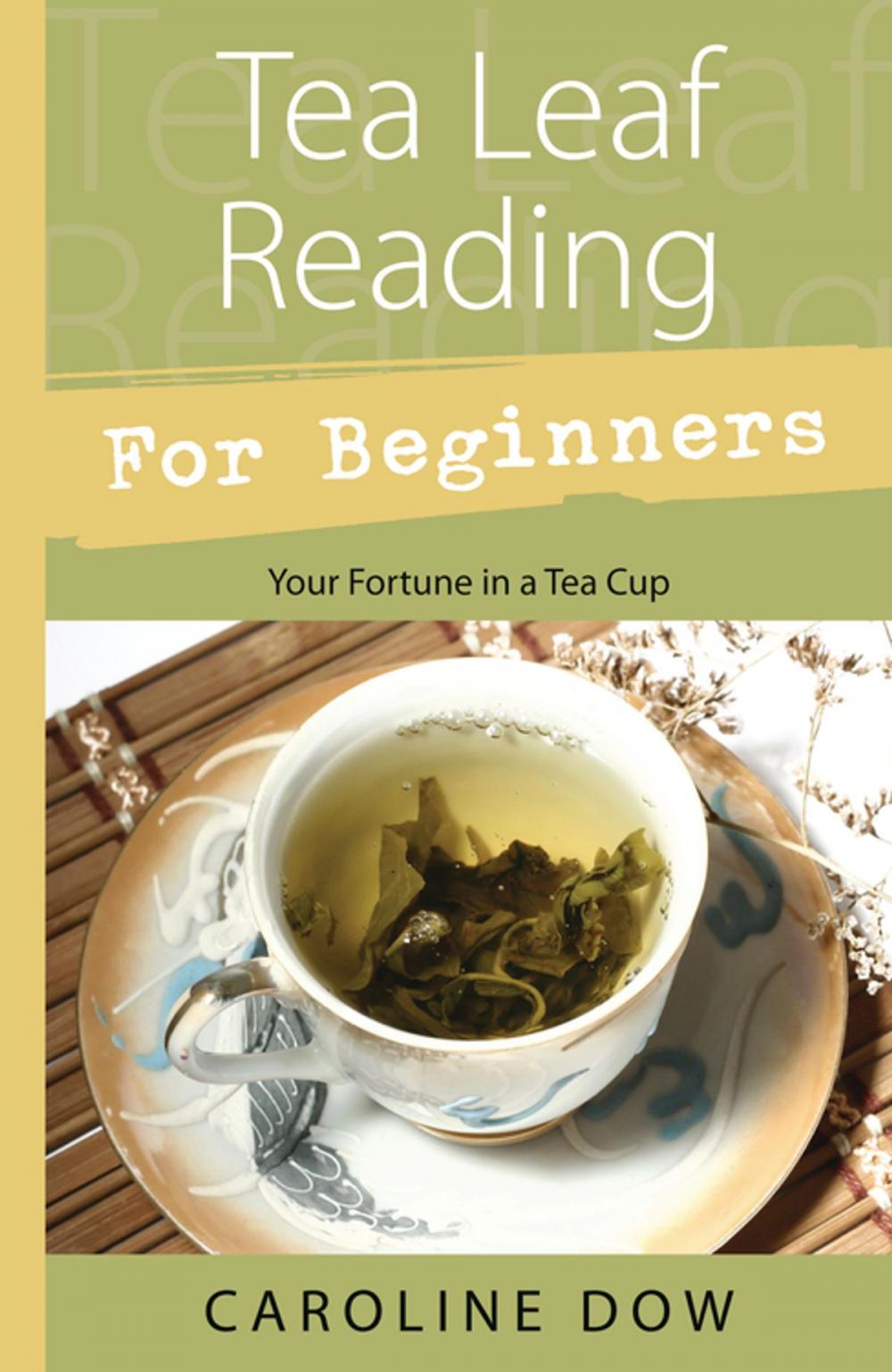 Big bigCover of Tea Leaf Reading For Beginners: Your Fortune in a Tea Cup