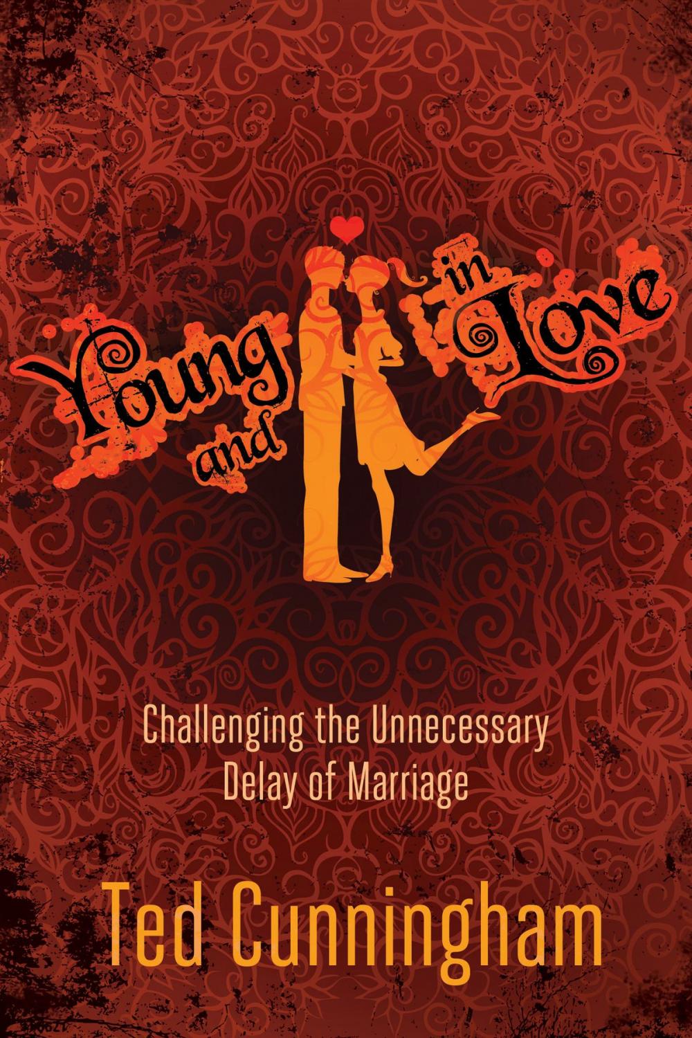 Big bigCover of Young and in Love: Challenging the Unnecessary Delay of Marriage