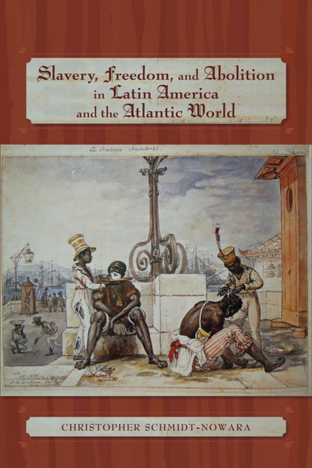 Big bigCover of Slavery, Freedom, and Abolition in Latin America and the Atlantic World