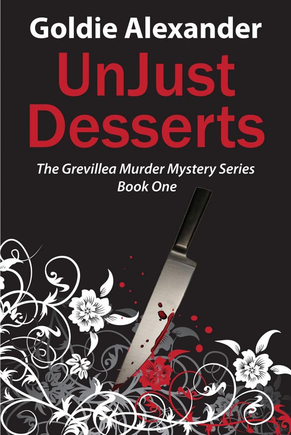 Big bigCover of UnJust Desserts - A Grevillea Murder Mystery Book 1