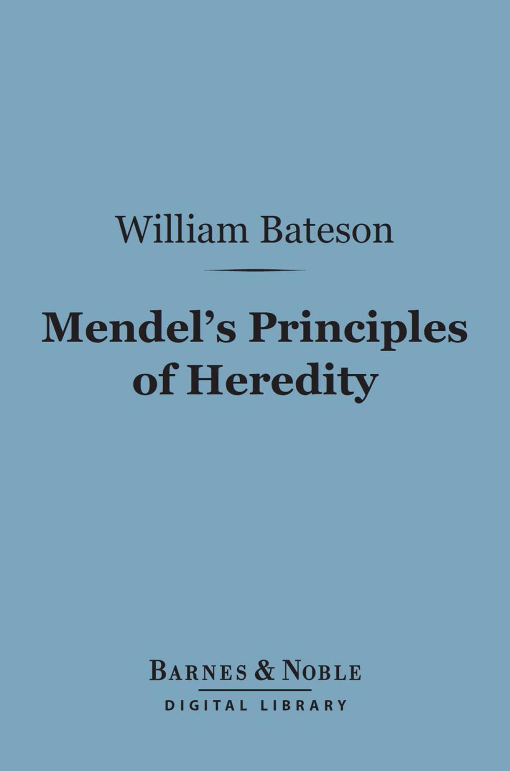 Big bigCover of Mendel's Principles of Heredity (Barnes & Noble Digital Library)