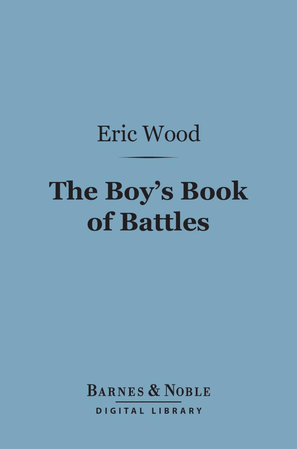 Big bigCover of The Boy's Book of Battles (Barnes & Noble Digital Library)