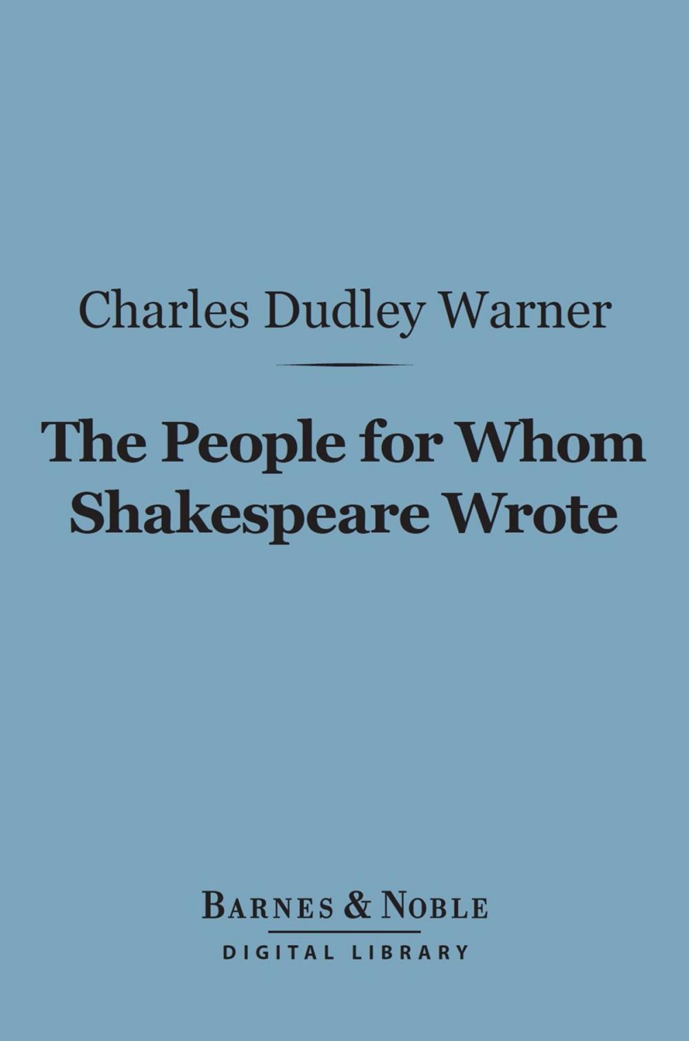 Big bigCover of The People for Whom Shakespeare Wrote (Barnes & Noble Digital Library)