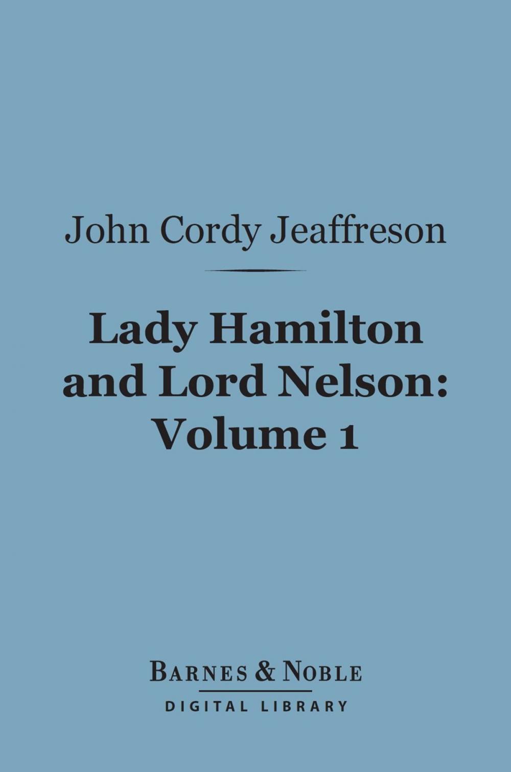 Big bigCover of Lady Hamilton and Lord Nelson, Volume 1 (Barnes & Noble Digital Library)