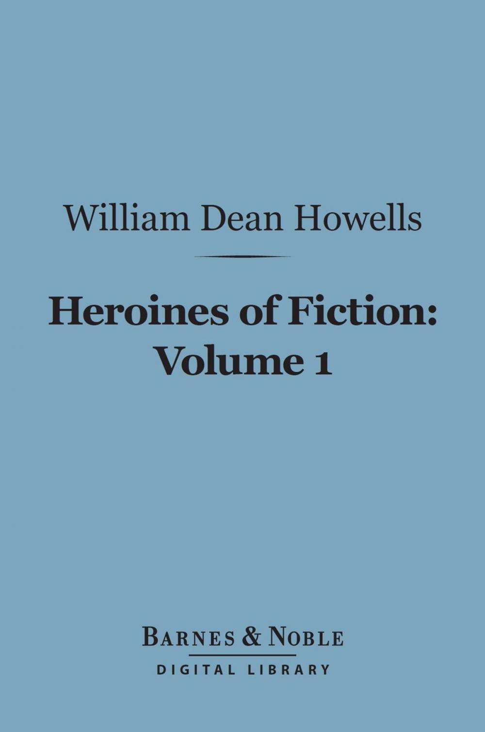 Big bigCover of Heroines of Fiction, Volume 1 (Barnes & Noble Digital Library)