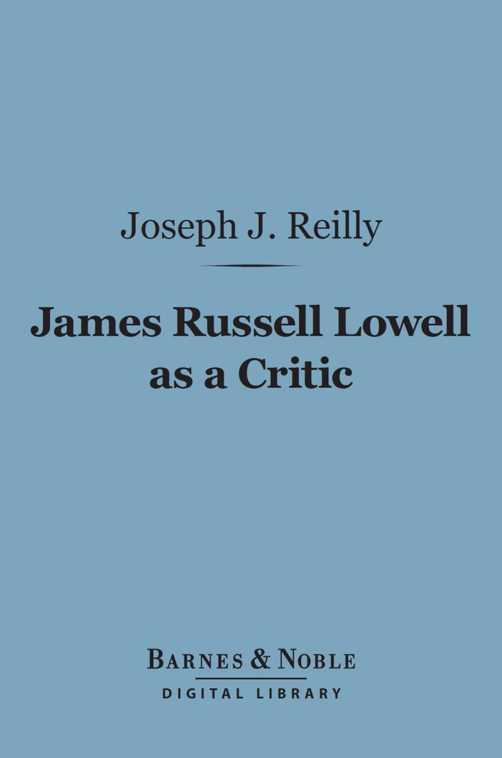 Big bigCover of James Russell Lowell as a Critic (Barnes & Noble Digital Library)