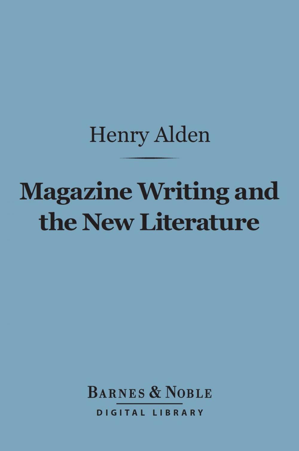 Big bigCover of Magazine Writing and the New Literature (Barnes & Noble Digital Library)