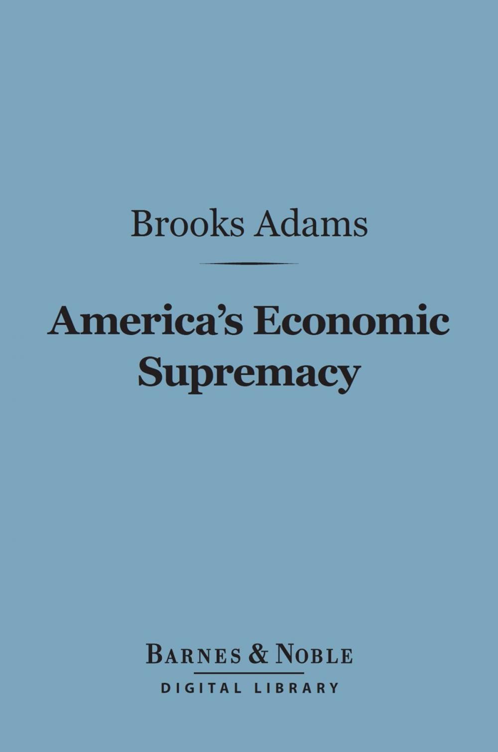 Big bigCover of America's Economic Supremacy (Barnes & Noble Digital Library)