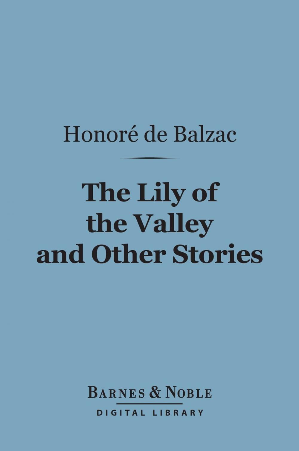 Big bigCover of The Lily of the Valley and Other Stories (Barnes & Noble Digital Library)