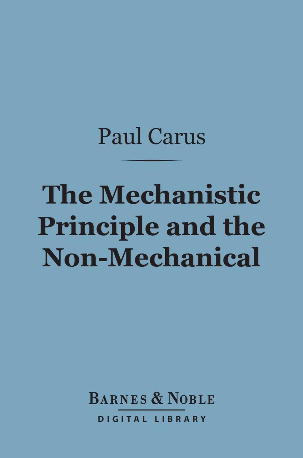 Big bigCover of The Mechanistic Principle and the Non-Mechanical (Barnes & Noble Digital Library)