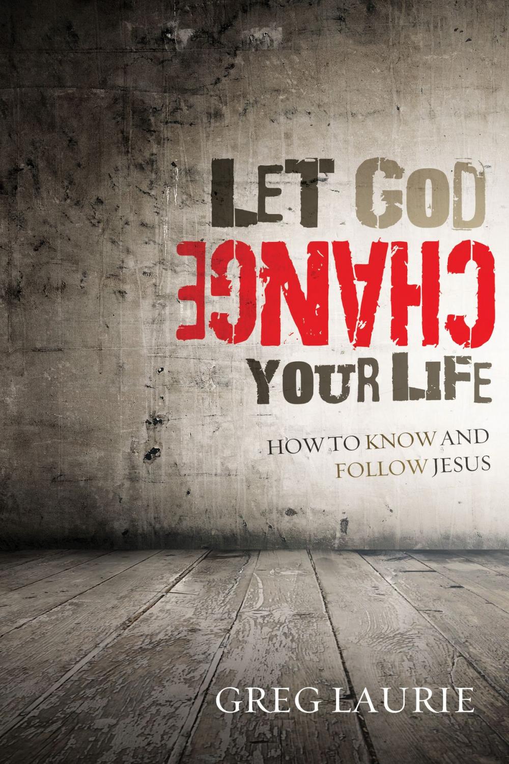 Big bigCover of Let God Change Your Life: How to Know and Follow Jesus