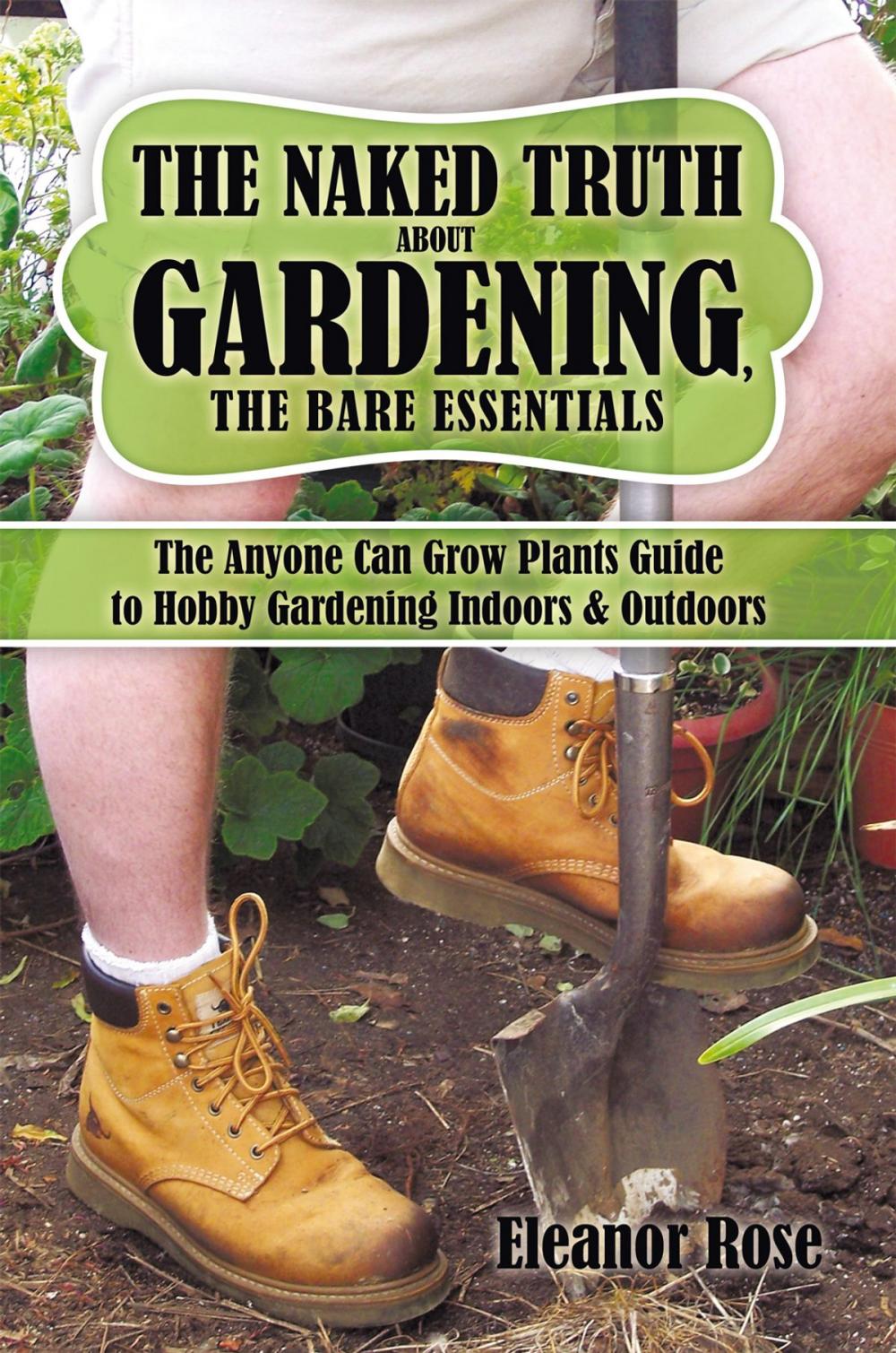 Big bigCover of The Naked Truth About Gardening, the Bare Essentials