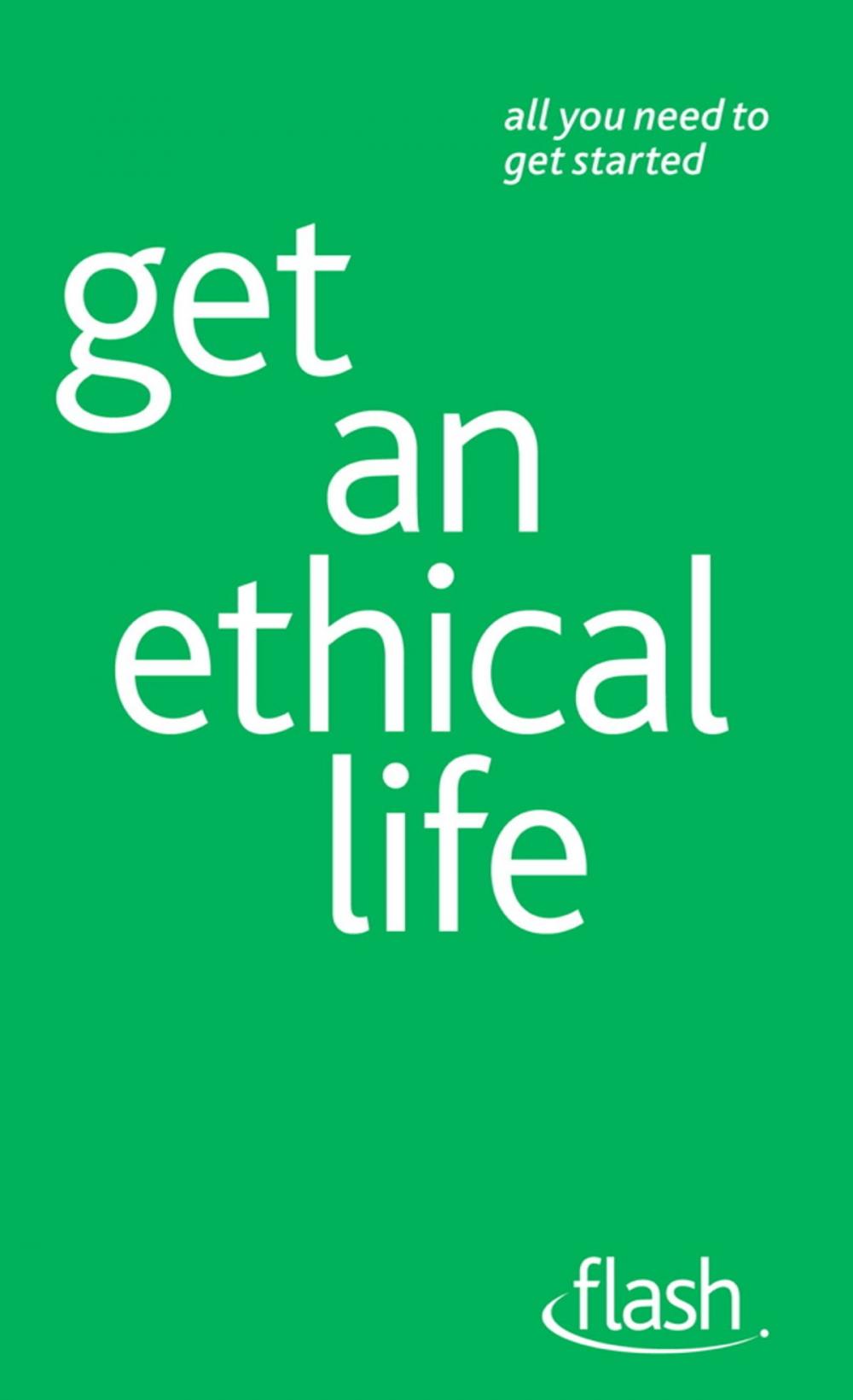 Big bigCover of Get an Ethical Life: Flash