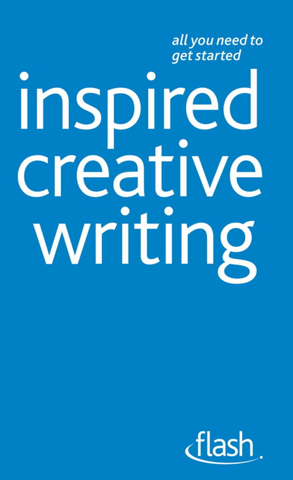 Big bigCover of Inspired Creative Writing: Flash