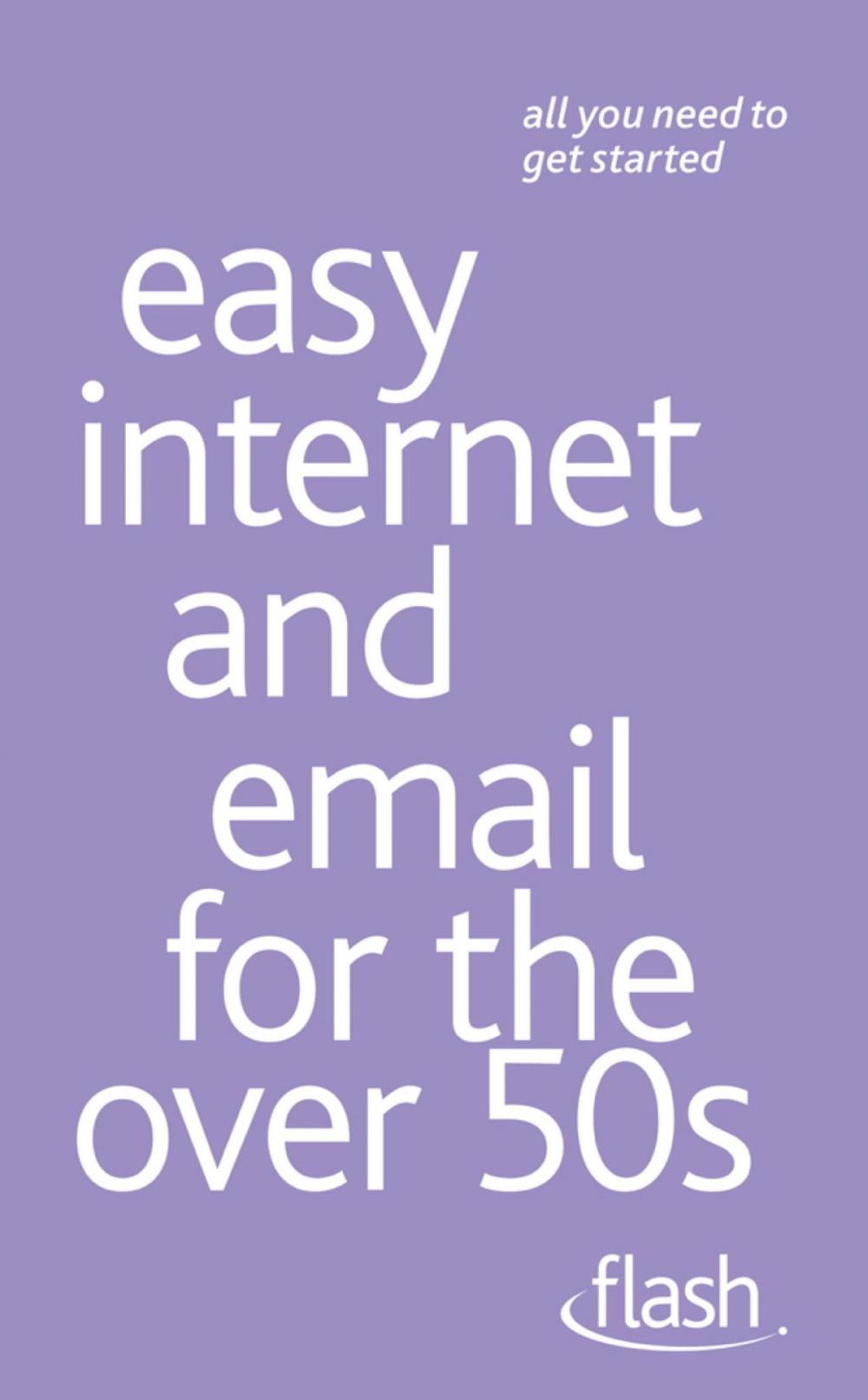 Big bigCover of Easy Internet &amp; Email for the Over 50s: Flash